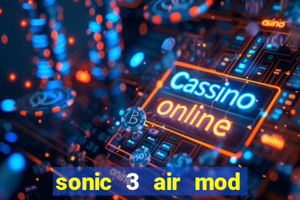 sonic 3 air mod extra slot shadow